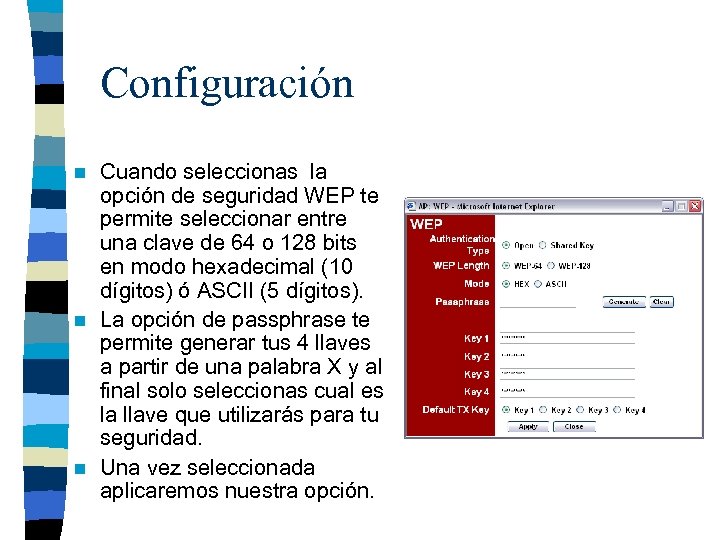 Configuración Cuando seleccionas la opción de seguridad WEP te permite seleccionar entre una clave