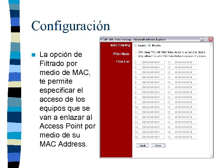 Configuración n La opción de Filtrado por medio de MAC, te permite especificar el