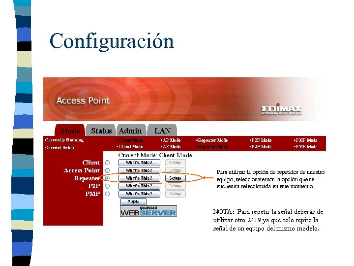 Configuración Para utilizar la opción de repetidor de nuestro equipo, seleccionaremos la opción que