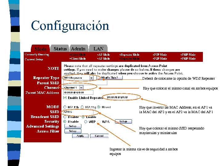 Configuración Deberá de colocarse la opción de WDS Repeater Hay que colocar el mismo