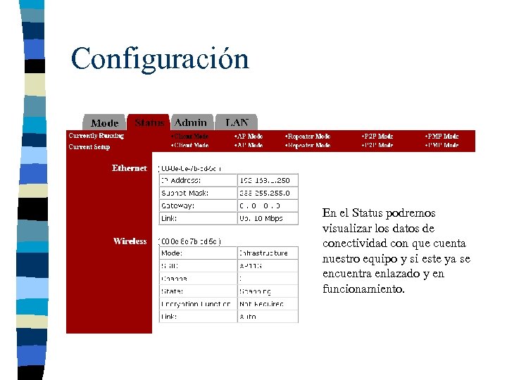 Configuración En el Status podremos visualizar los datos de conectividad con que cuenta nuestro