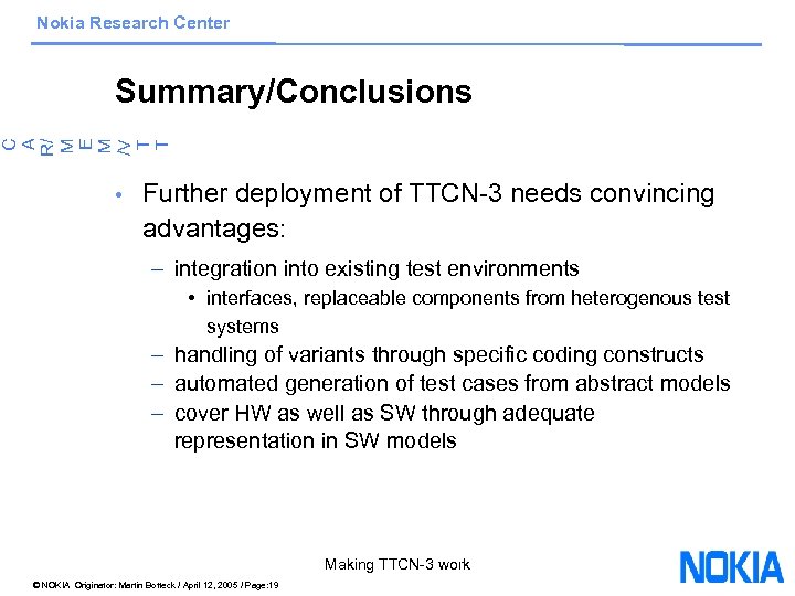 Nokia Research Center C A R/ M E M /V T T Summary/Conclusions •