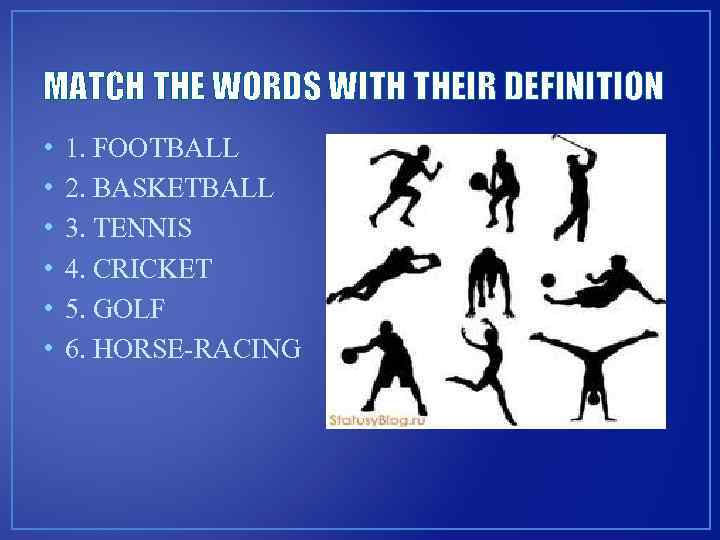 MATCH THE WORDS WITH THEIR DEFINITION • • • 1. FOOTBALL 2. BASKETBALL 3.