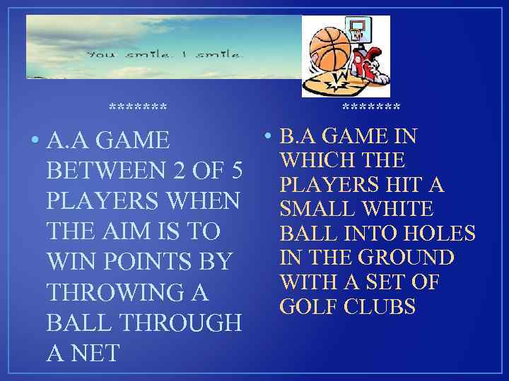 ******* • B. A GAME IN • A. A GAME WHICH THE BETWEEN 2