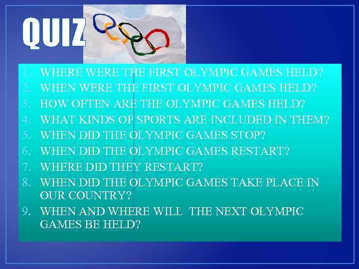 QUIZ 1. 2. 3. 4. 5. 6. 7. 8. WHERE WERE THE FIRST OLYMPIC