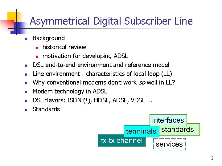 Asymmetrical Digital Subscriber Line n n n n Background n historical review n motivation