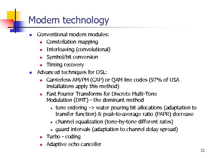 Modem technology n n Conventional modem modules: n Constellation mapping n Interleaving (convolutional) n