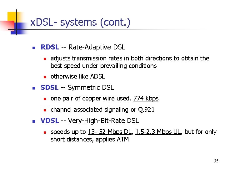 x. DSL- systems (cont. ) n RDSL -- Rate-Adaptive DSL n n n adjusts