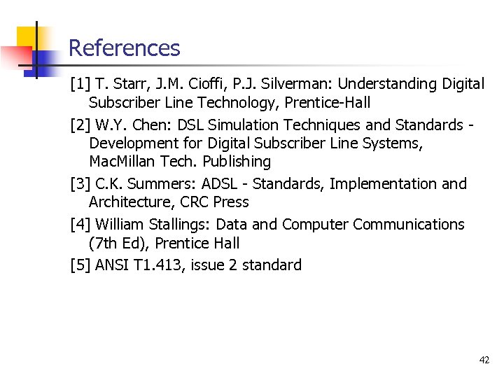 References [1] T. Starr, J. M. Cioffi, P. J. Silverman: Understanding Digital Subscriber Line