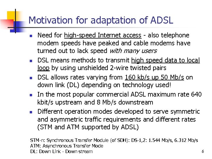 Motivation for adaptation of ADSL n n n Need for high-speed Internet access -