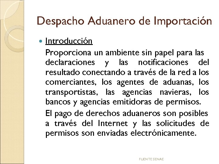 Despacho Aduanero de Importación Introducción Proporciona un ambiente sin papel para las declaraciones y