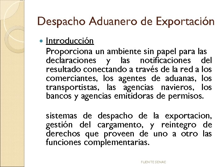 Despacho Aduanero de Exportación Introducción Proporciona un ambiente sin papel para las declaraciones y