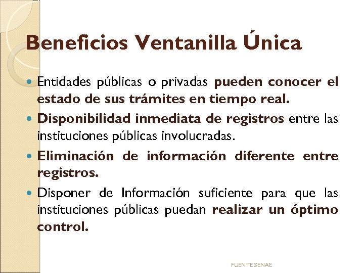 Beneficios Ventanilla Única Entidades públicas o privadas pueden conocer el estado de sus trámites