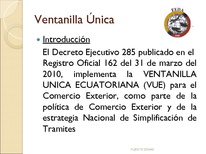 Ventanilla Única Introducción El Decreto Ejecutivo 285 publicado en el Registro Oficial 162 del