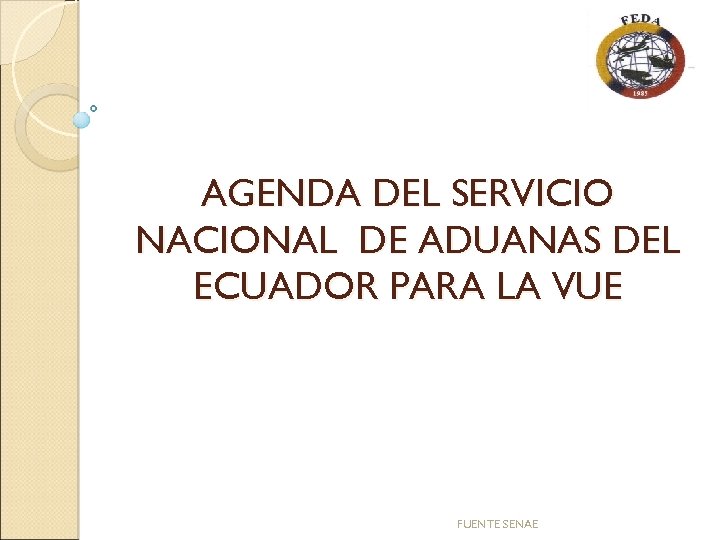 AGENDA DEL SERVICIO NACIONAL DE ADUANAS DEL ECUADOR PARA LA VUE FUENTE SENAE 