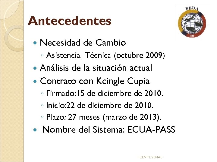 Antecedentes Necesidad de Cambio ◦ Asistencia Técnica (octubre 2009) Análisis de la situación actual