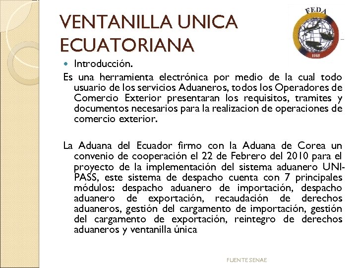 VENTANILLA UNICA ECUATORIANA Introducción. Es una herramienta electrónica por medio de la cual todo