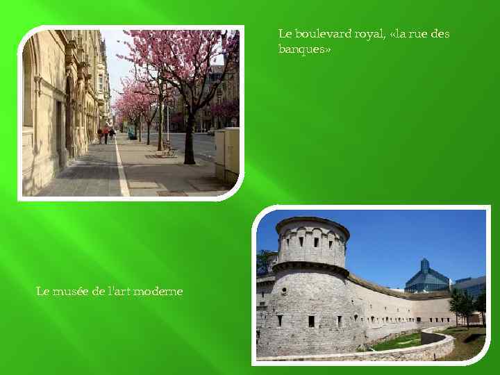 Le boulevard royal, «la rue des banques» Le musée de l'art moderne 
