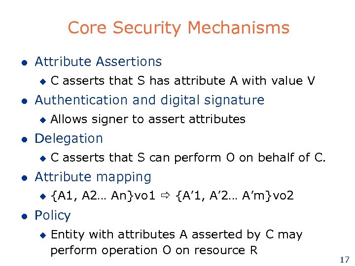 Core Security Mechanisms l Attribute Assertions u l Authentication and digital signature u l
