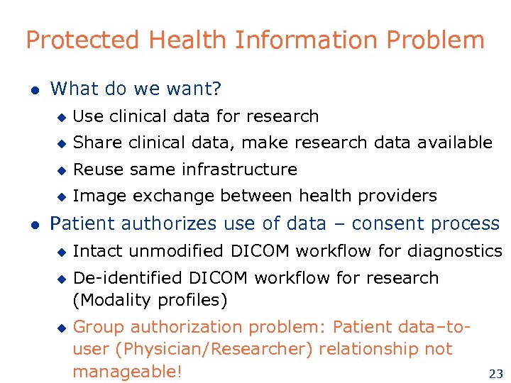 Protected Health Information Problem l What do we want? u u Share clinical data,