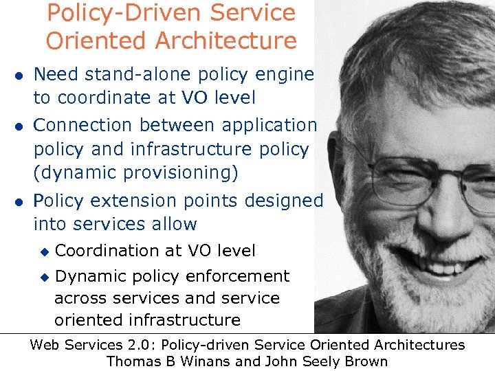 Policy-Driven Service Oriented Architecture l Need stand-alone policy engine to coordinate at VO level