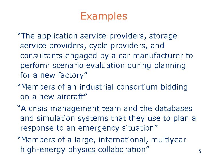 Examples “The application service providers, storage service providers, cycle providers, and consultants engaged by