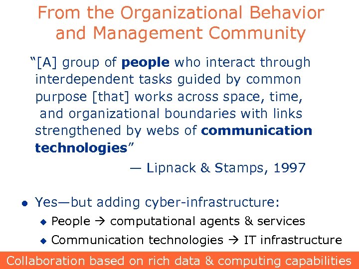 From the Organizational Behavior and Management Community “[A] group of people who interact through