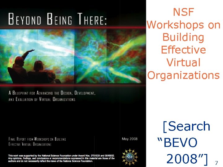 NSF Workshops on Building Effective Virtual Organizations [Search “BEVO 2008”] 7 