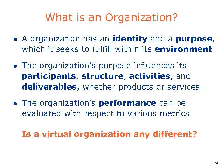 What is an Organization? l A organization has an identity and a purpose, which