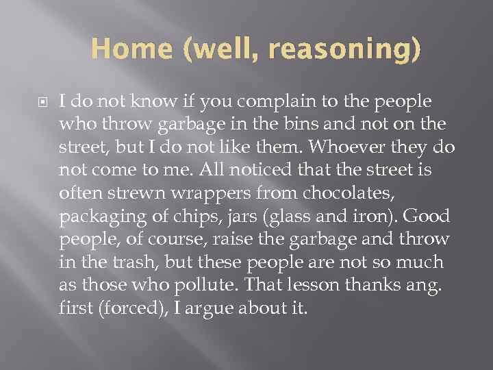 Home (well, reasoning) I do not know if you complain to the people who