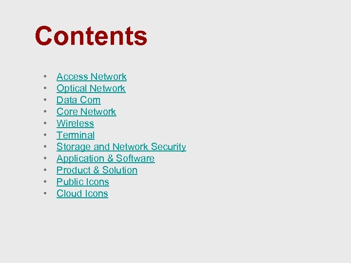 Contents • • • Access Network Optical Network Data Com Core Network Wireless Terminal