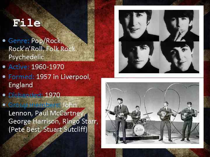 File Genre: Pop/Rock, Rock’n’Roll, Folk Rock, Psychedelic Active: 1960 -1970 Formed: 1957 in Liverpool,