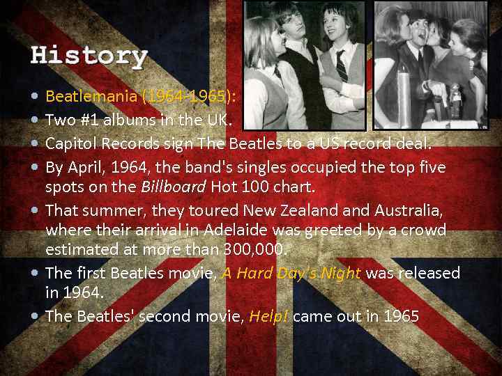 History Beatlemania (1964 -1965): Two #1 albums in the UK. Capitol Records sign The