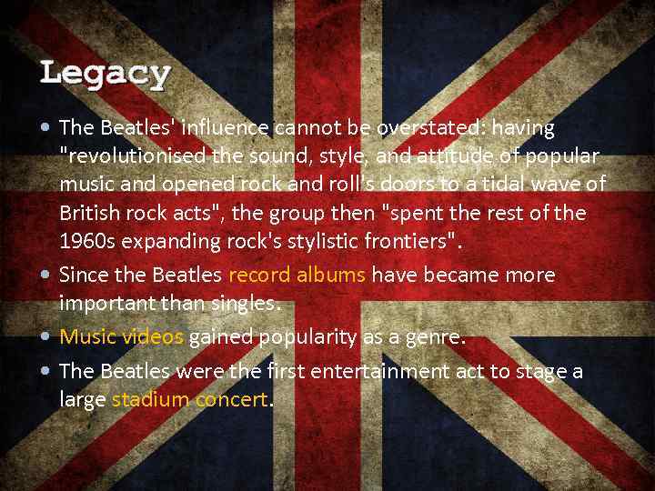 Legacy The Beatles' influence cannot be overstated: having "revolutionised the sound, style, and attitude