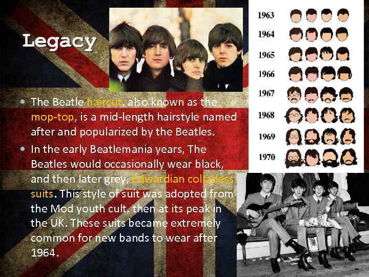Legacy The Beatle haircut, also known as the mop-top, is a mid-length hairstyle named
