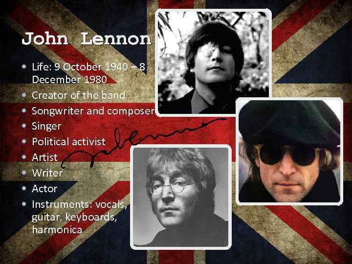 John Lennon Life: 9 October 1940 – 8 December 1980 Creator of the band