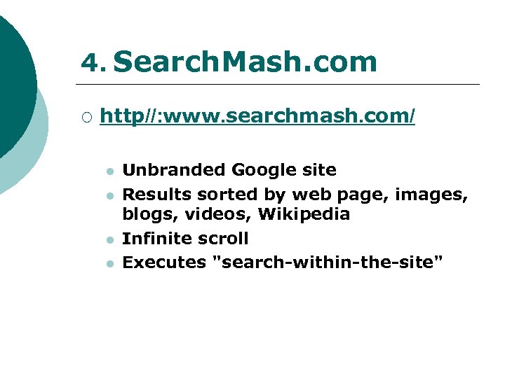 4. Search. Mash. com ¡ http//: www. searchmash. com/ l l Unbranded Google site