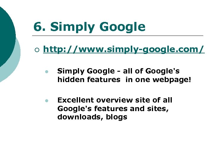6. Simply Google ¡ http: //www. simply-google. com/ l Simply Google - all of