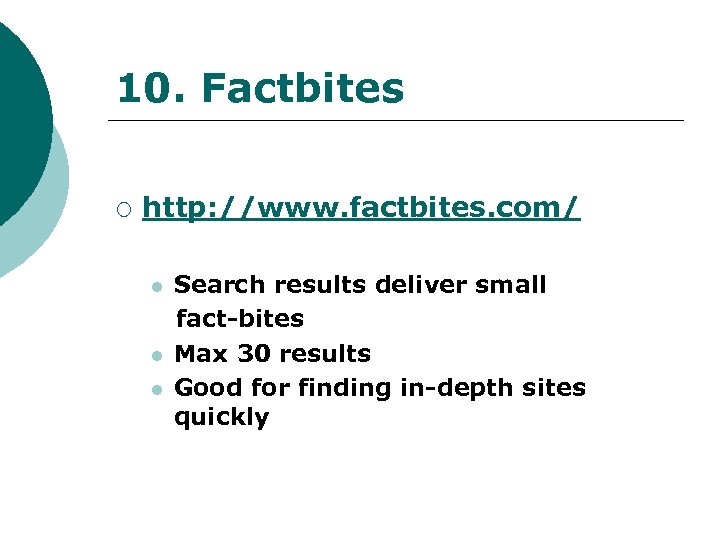10. Factbites ¡ http: //www. factbites. com/ l l l Search results deliver small
