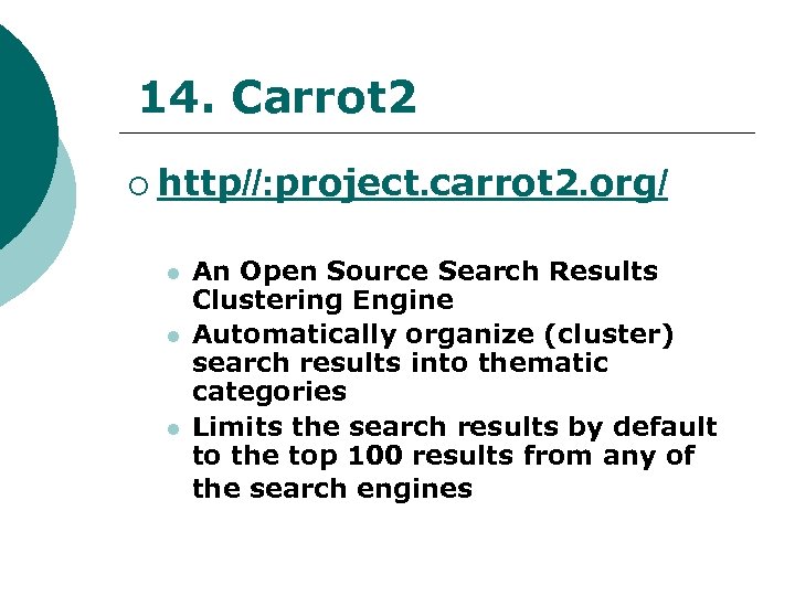 14. Carrot 2 ¡ http//: project. carrot 2. org/ l l l An Open