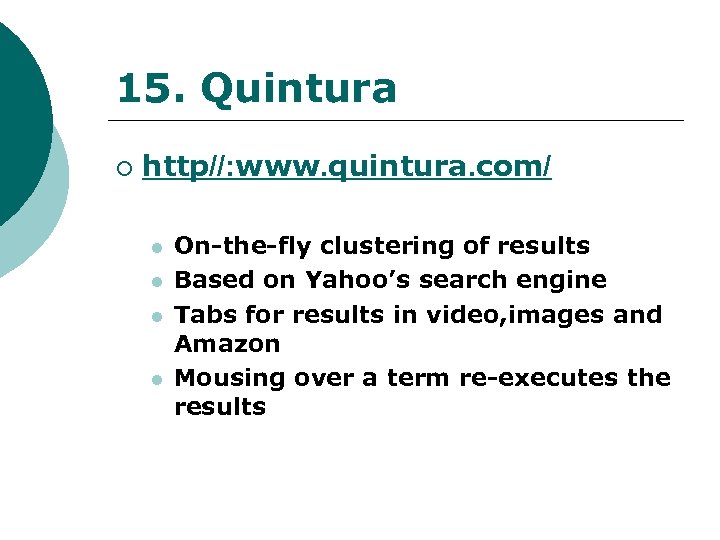 15. Quintura ¡ http//: www. quintura. com/ l l On-the-fly clustering of results Based