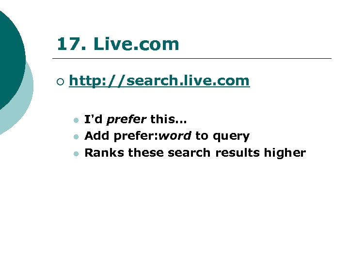 17. Live. com ¡ http: //search. live. com l l l I'd prefer this…