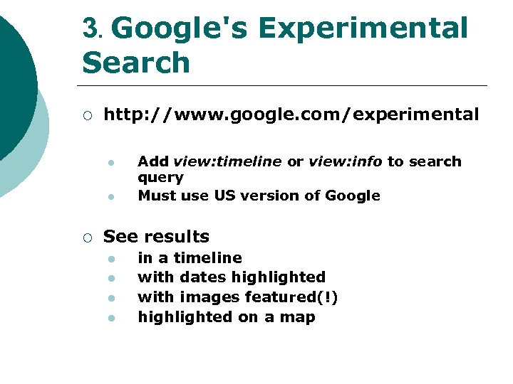 3. Google's Experimental Search ¡ http: //www. google. com/experimental l l ¡ Add view: