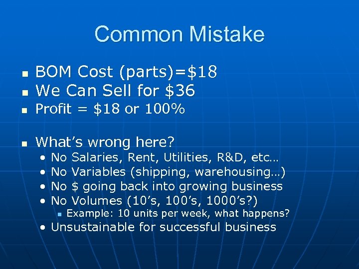 Common Mistake n n BOM Cost (parts)=$18 We Can Sell for $36 n Profit