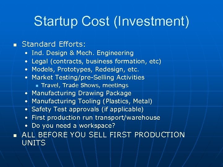 Startup Cost (Investment) n Standard Efforts: • • Ind. Design & Mech. Engineering Legal