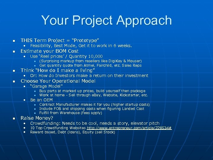 Your Project Approach n THIS Term Project = “Prototype” • Feasibility, Best Mode, Get