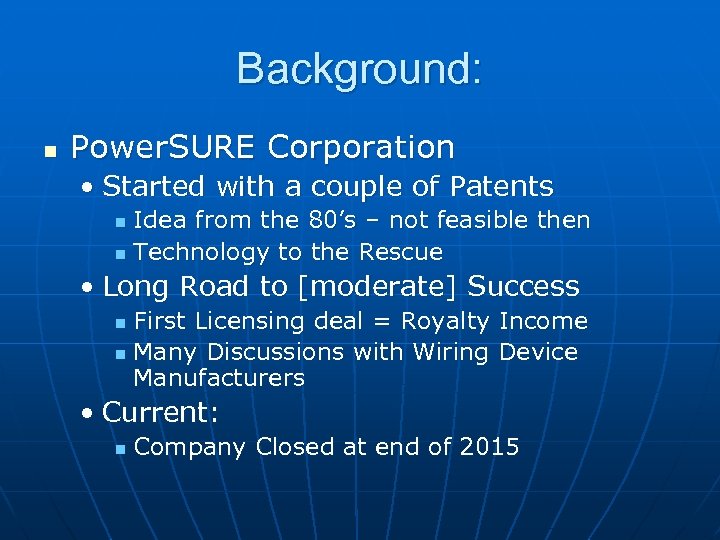 Background: n Power. SURE Corporation • Started with a couple of Patents Idea from