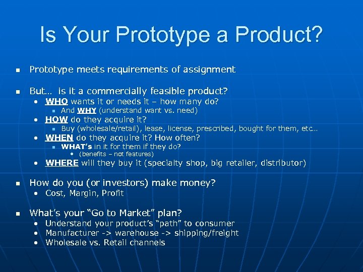 Is Your Prototype a Product? n Prototype meets requirements of assignment n But… is