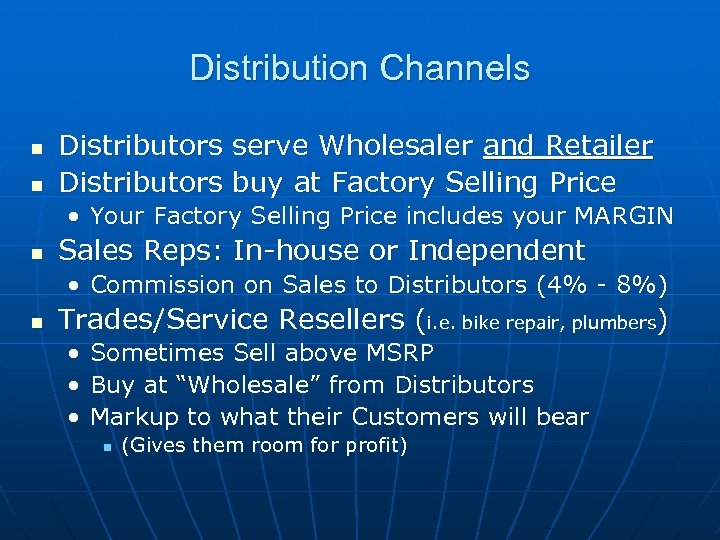 Distribution Channels n n Distributors serve Wholesaler and Retailer Distributors buy at Factory Selling