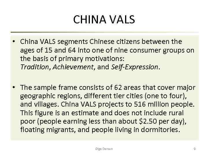 CHINA VALS • China VALS segments Chinese citizens between the ages of 15 and